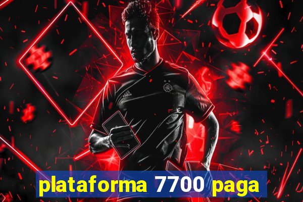 plataforma 7700 paga